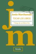tocar los libros (2ª ed.)-jesus marchamalo-9788493632199 tocar los libros (2ª ed.)-jesus marchamalo-9788493632199