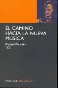 el camino hacia la nueva musica-anton webern-9788493636999 el camino hacia la nueva musica-anton webern-9788493636999