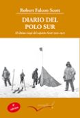 diario del polo sur: el ultimo viaje del capitan scott 1910-1912-robert falcon scott-9788493769499 diario del polo sur: el ultimo viaje del capitan scott 1910-1912-robert falcon scott-9788493769499