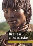 oí silbar a las acacias-eduardo lostal-9788494052699 oí silbar a las acacias-eduardo lostal-9788494052699