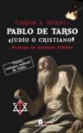 pablo de tarso ¿judio o cristiano?-carlos andres segovia-9788494062599 pablo de tarso ¿judio o cristiano?-carlos andres segovia-9788494062599