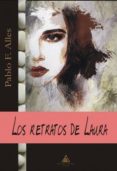 los retratos de laura-pablo f. alles-9788494243899 los retratos de laura-pablo f. alles-9788494243899