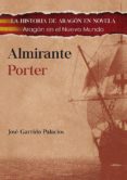 almirante porter: aragon en el nuevo mundo-jose garrido palacios-9788494420399 almirante porter: aragon en el nuevo mundo-jose garrido palacios-9788494420399