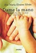 dame la mano-ana maría álvarez silván-9788494591099 dame la mano-ana maría álvarez silván-9788494591099