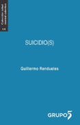 suicidio(s)-guillermo rendueles olmedo-9788494743399 suicidio(s)-guillermo rendueles olmedo-9788494743399
