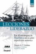 lecciones de liderazgo: las 10 estrategias de shackleton en su gr an expedicion antartica-dennis perkins-9788495760999 lecciones de liderazgo: las 10 estrategias de shackleton en su gr an expedicion antartica-dennis perkins-9788495760999