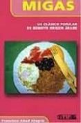 migas: un clasico popular de remoto origen arabe-francisco abad alegria-9788496219199 migas: un clasico popular de remoto origen arabe-francisco abad alegria-9788496219199