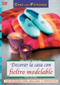 decorar la casa con fieltro modelable-petra dechene-9788496777699 decorar la casa con fieltro modelable-petra dechene-9788496777699