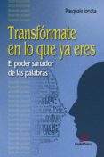 transfórmate en lo que ya eres-pasquale ionata-9788497153799 transfórmate en lo que ya eres-pasquale ionata-9788497153799