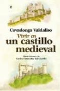 vivir en un castillo medieval-covadonga valdaliso-9788497348799 vivir en un castillo medieval-covadonga valdaliso-9788497348799