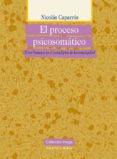el proceso psicosomatico: el ser humano en el paradigma de la co mplejidad-nicolas caparros-9788497428699 el proceso psicosomatico: el ser humano en el paradigma de la co mplejidad-nicolas caparros-9788497428699