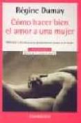 como hacer bien el amor a una mujer-regine dumay-9788497598699 como hacer bien el amor a una mujer-regine dumay-9788497598699