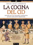 la cocina del cid: historia de los yantares y banquetes de los caballeros medievales-miguel angel almodovar-9788497634199 la cocina del cid: historia de los yantares y banquetes de los caballeros medievales-miguel angel almodovar-9788497634199
