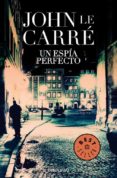 un espia perfecto-john le carre-9788497930499 un espia perfecto-john le carre-9788497930499