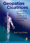 geopatias cicatrices: llaves de la sanacion a traves de la kineosologia holistica-jose luis godoy-9788498272499 geopatias cicatrices: llaves de la sanacion a traves de la kineosologia holistica-jose luis godoy-9788498272499