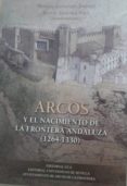 arcos y el nacimiento de la frontera andaluza (1264-1330)-manuel gonzalez jimenez-9788498285499 arcos y el nacimiento de la frontera andaluza (1264-1330)-manuel gonzalez jimenez-9788498285499