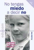 no tengas miedo a decir no: los padres y la firmeza educativa-osvaldo poli-9788498401899 no tengas miedo a decir no: los padres y la firmeza educativa-osvaldo poli-9788498401899