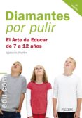diamantes por pulir: el arte de educar de 7 a 12 años-ignacio iturbe-9788498405699 diamantes por pulir: el arte de educar de 7 a 12 años-ignacio iturbe-9788498405699