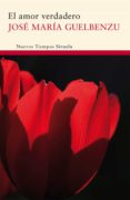 el amor verdadero (ebook)-jose maria guelbenzu-9788498414899 el amor verdadero (ebook)-jose maria guelbenzu-9788498414899