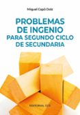 problemas de ingenio para segundo ciclo de secundario de secundar io-miquel capo dolz-9788498426199 problemas de ingenio para segundo ciclo de secundario de secundar io-miquel capo dolz-9788498426199