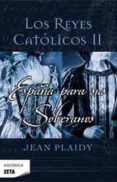 los reyes catolicos ii: españa para sus soberanos-jean plaidy-9788498723199 los reyes catolicos ii: españa para sus soberanos-jean plaidy-9788498723199