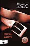el juego de sade-miquel esteve-9788498729399 el juego de sade-miquel esteve-9788498729399