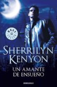 un amante de ensueño (cazadores oscuros 1)-sherrilyn kenyon-9788499081199 un amante de ensueño (cazadores oscuros 1)-sherrilyn kenyon-9788499081199