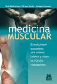medicina muscular: el revolucionario acercamiento para mantener f ortalecer y reparar tus musculos y articulaciones-9788499101699 medicina muscular: el revolucionario acercamiento para mantener f ortalecer y reparar tus musculos y articulaciones-9788499101699