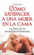 como satisfacer a una mujer en la cama-gerard leleu-9788499170299 como satisfacer a una mujer en la cama-gerard leleu-9788499170299