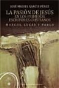 pasion de jesus en los primeros escritores cristianos-jose miguel garcia perez-9788499201399 pasion de jesus en los primeros escritores cristianos-jose miguel garcia perez-9788499201399