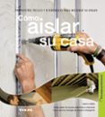 como aislar correctamente su casa-9788499281599 como aislar correctamente su casa-9788499281599