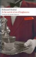 jo he servit al rei d anglaterra-bohumil hrabal-9788499306599 jo he servit al rei d anglaterra-bohumil hrabal-9788499306599