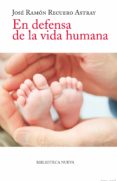 en defensa de la vida humana-jose ramon recuero-9788499402499 en defensa de la vida humana-jose ramon recuero-9788499402499
