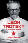 leon trotsky: el revolucionario indomable-joshua rubenstein-9788499423999 leon trotsky: el revolucionario indomable-joshua rubenstein-9788499423999