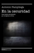 en la oscuridad-antonio pampliega-9788499426099 en la oscuridad-antonio pampliega-9788499426099