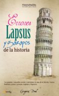 Descargas ebook pdf ERRORES, LAPSUS Y GAZAPOS DE LA HISTORIA in Spanish  de GREGORIO DOVAL 9788499672199
