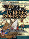 viajes por el antiguo imperio romano-jorge garcia sanchez-9788499677699 viajes por el antiguo imperio romano-jorge garcia sanchez-9788499677699