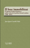 el bosc immobilitzat-joan ignasi castello vidal-9788499758299 el bosc immobilitzat-joan ignasi castello vidal-9788499758299