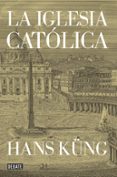 la iglesia católica-hans kung-9788499923499 la iglesia católica-hans kung-9788499923499
