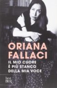 il mio cuore e piu stanco della mia voce-oriana fallaci-9788817077699 il mio cuore e piu stanco della mia voce-oriana fallaci-9788817077699