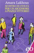 scontro di civiltà per un ascensore a piazza vittorio-amara lakhous-9788876418099 scontro di civiltà per un ascensore a piazza vittorio-amara lakhous-9788876418099