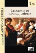 lecciones de logica juridica-carlos alarcon cabrera-9789563921199 lecciones de logica juridica-carlos alarcon cabrera-9789563921199