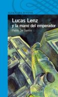 lucas lenz y la mano del emperador (ebook)-pablo de santis-9789870420699 lucas lenz y la mano del emperador (ebook)-pablo de santis-9789870420699