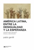 america latina, entre la desigualdad y la esperanza: cronicas sobre educacion, infancia y discriminacion (ebook)-9789876296199 america latina, entre la desigualdad y la esperanza: cronicas sobre educacion, infancia y discriminacion (ebook)-9789876296199