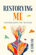 RESTORYING ME: FURTHER DOWN THE TBI ROAD  (edición en inglés)