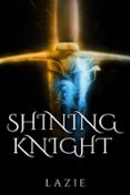 SHINING KNIGHT  (edición en inglés)