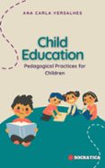 CHILD EDUCATION: PEDAGOGICAL PRACTICES FOR CHILDREN  (edición en inglés)