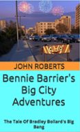 BENNIE BARRIER’S BIG CITY ADVENTURES; THE TALE OF BRADLEY BOLLARD’S BIG BANG