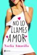 no lo llames amor-noelia amarillo-9788408173809 no lo llames amor-noelia amarillo-9788408173809