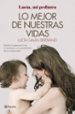 lo mejor de nuestras vidas: desde la experiencia de mi profesion y la sensibilidad de mi maternidad-9788408152019 lo mejor de nuestras vidas: desde la experiencia de mi profesion y la sensibilidad de mi maternidad 9788408152019
